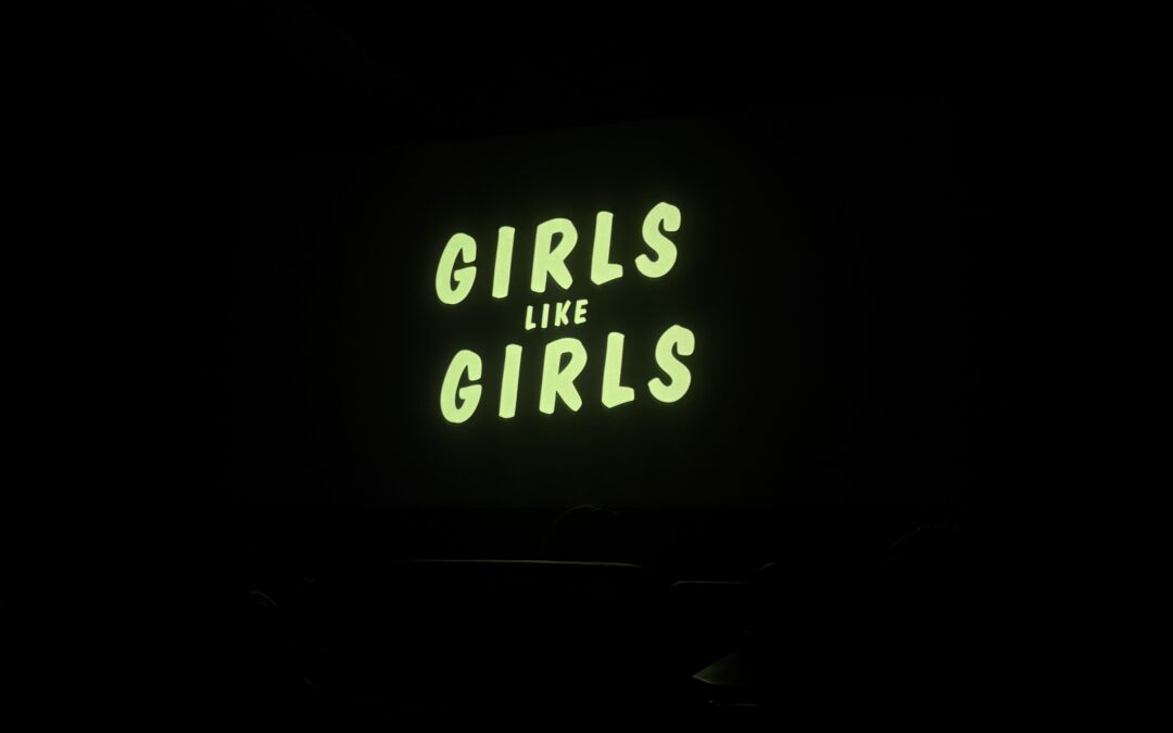 “Girls Like Girls”: Now in Theaters!